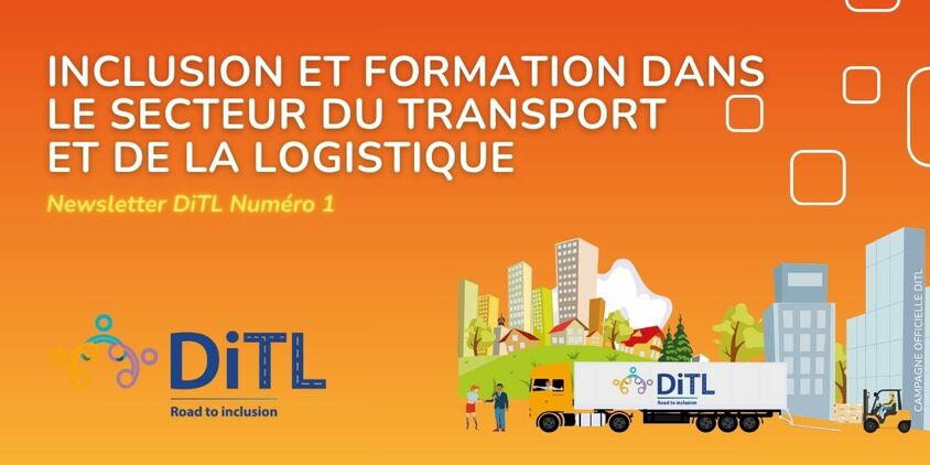 Inclusion et formation dans le secteur du transport et de la logistique - Newsletter DiTL Numéro 1