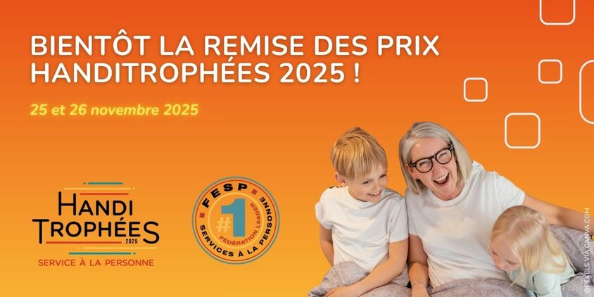 Candidatez aux Handitrophées services à la personne. Remise des prix les 25 et 26 novembre 2025